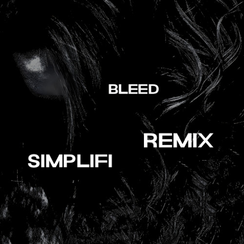 CLOVEL - BLEED [SIMPLIFI REMIX] [FREE DL]