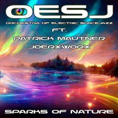 Sparks Of Nature from OESJ feat. Patrick Mautner and joerxworx