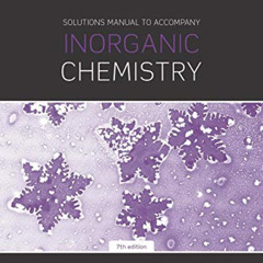 Read PDF 📙 Solutions Manual to Accompany Inorganic Chemistry 7th Edition by  Alen Ha