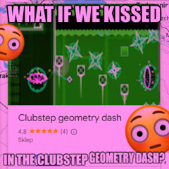 what if we kissed in the clubstep geometry dash?