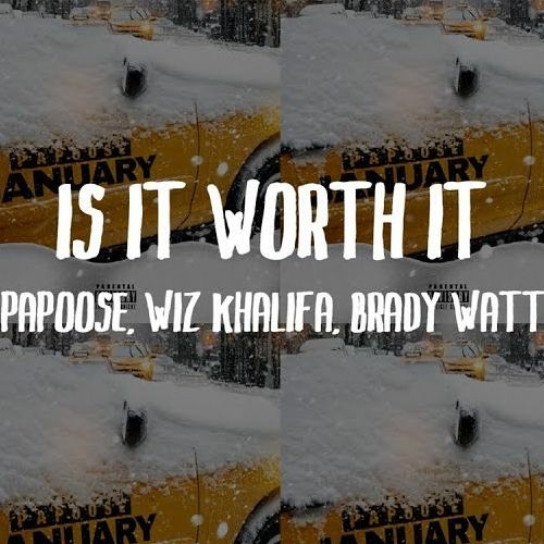 2. Papoose - Is It Worth It (Ft. Wiz Khalifa & Brady Watt) (Prod. By Brady Watt)