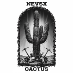 NEVSX - Cactus | FREE DOWNLOAD