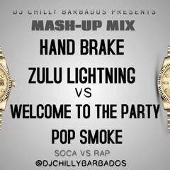 Hand Brake vs Welcome To The Party - Zulu Lightning vs Pop Smoke (DJ Chilly Mash Up)