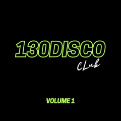The 130Disco Club (Disco House / 130 Disco / French House Mixes)