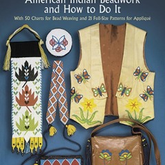 [Book] R.E.A.D Online Authentic American Indian Beadwork and How to Do It: With 50 Charts for