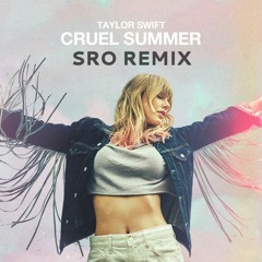 Taylor Swift - Cruel Summer (SRO Remix Radio Edit)