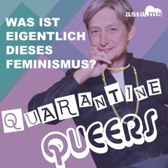 Was ist eigentlich dieses Feminismus? (Folge 1) | Quarantine Queers