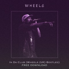 50 Cent - In Da Club (Wheels (UK) Bootleg)[FREE DOWNLOAD]