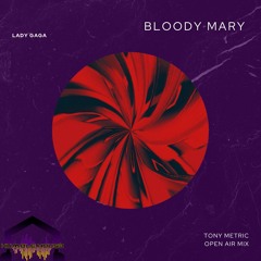 Lady Gaga - Bloody Mary (Tony Metric Open Air Mix)