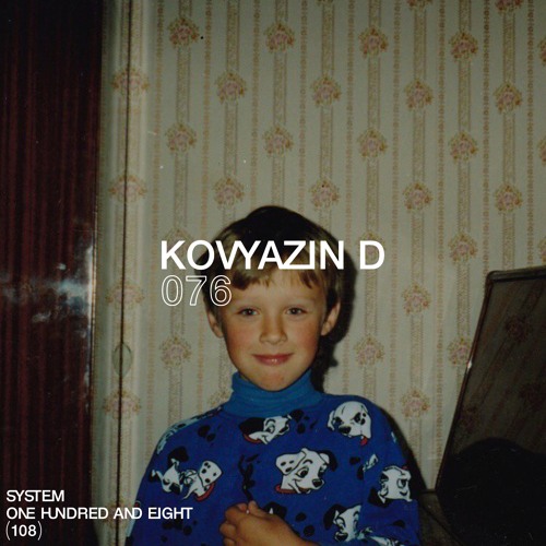 SYSTEM108 PODCAST 076: KOVYAZIN D
