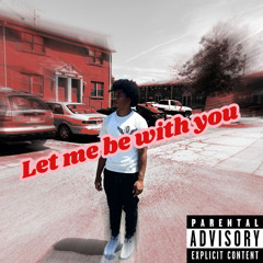 Let me be with you
