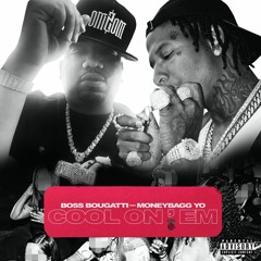 Cool on 'Em - Boss Bougatti & MoneyBagg Yo