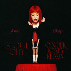 JENNIE -SEOUL CITY (GINGER HONEY EDIT)