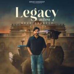 Legacy ਲਣਦਰ - Brar Sandeep