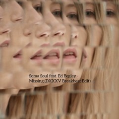 FREE DOWNLOAD // Soma Soul feat. Ed Begley - Missing (DXXXV Edit)