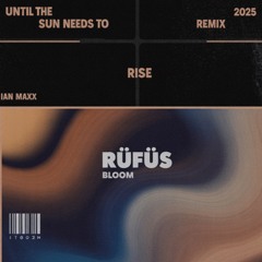Until The Sun Needs To Rise (2025 Ian Maxx Remix)