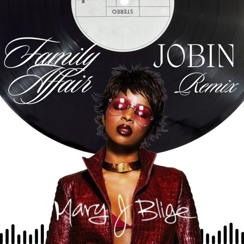 Stream Mary J Blige - Family Affair (JOBIN Remix) by J O B I N