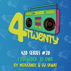 420 Series #20 [Special B2B] - Footwork to Drum & Bass // by Mekkanix x DJ Skwat