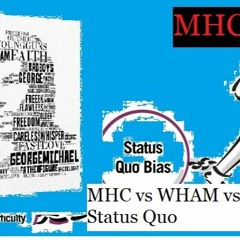 MHC vs Wham vs Status Quo