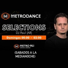 METRODANCE pres. Selections by DJ Paul (AR) 10.07.22