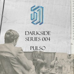 Pulso | Darkside Series #004