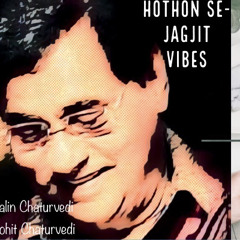 Jagjit Singh- Hothon Se