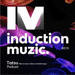Induction Podcast 010 - Tatsu Stayathome Deep Series