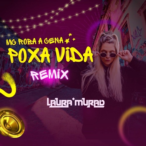 Mc Roba a Cena - Poxa Vida (Laura Murad Remix)