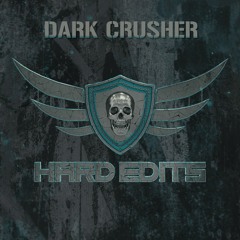 Dark Crusher - Hard Edits Podcast (Episode 45)