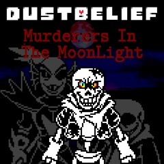 (Dusttale : Dt!Dustbelief)Phase 3 -_Murderers In The MoonLight_- by Doxin