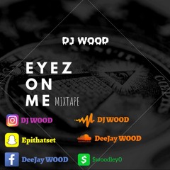 EYEZ ON ME - HIP HOP MIX - DJ WOOD