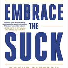 VIEW KINDLE 💔 Embrace the Suck: The Navy SEAL Way to an Extraordinary Life by  Brent