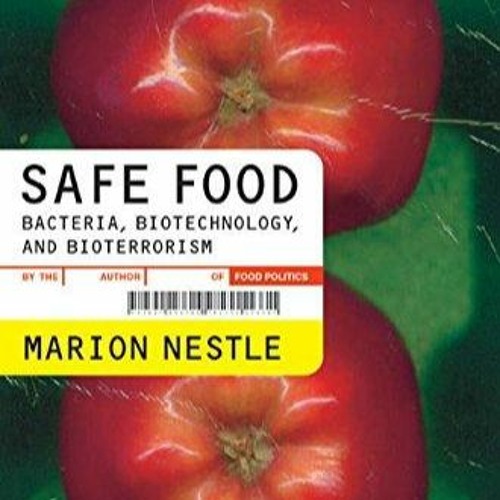 READ EBOOK Safe Food: Bacteria, Biotechnology, and Bioterrorism (California Studies in Foo