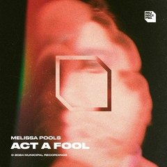 Melissa Pools - Act A Fool (Extended Mix)