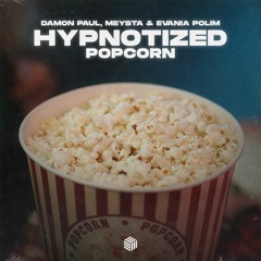 Damon Paul, MEYSTA & Evania Polim - Hypnotized (Popcorn)