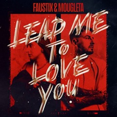 Faustix, Mougleta - Lead Me To Love You (Milo Remix) BUY = FREE DOWNLOAD