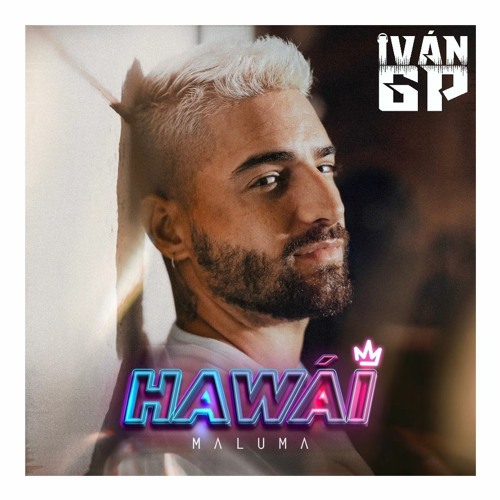 Maluma - Hawái (Iván GP Edit)[Leer Descripción]