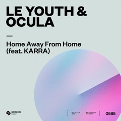 Le Youth & OCULA - Home Away From Home (feat. KARRA) [OUT NOW]