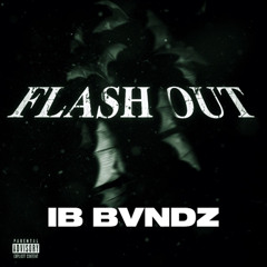 FLASH OUT - IB BVNDZ (prod by G.corleone)