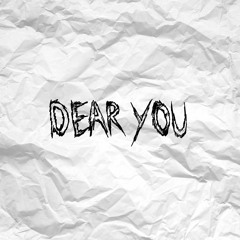 Dear You (Pt.1) [Prod. TNS 1LL W1LL]