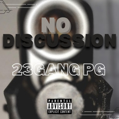 23gang PG - No Discussion (Official Audio)