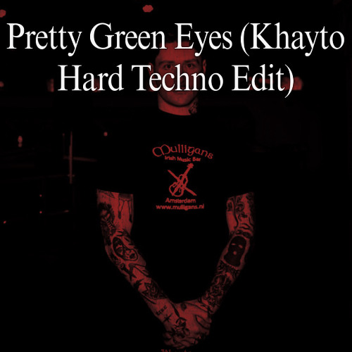 Pretty Green Eyes (Khayto Hard Techno Edit) FREE DOWNLOAD