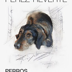 [DOWNLOAD] EBOOK 🖋️ Perros e hijos de perra by  Arturo Pérez-Reverte EBOOK EPUB KIND