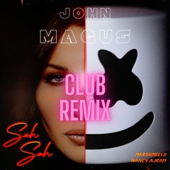 Nancy x marshmello - Sah Sah (John Magus) club remix
