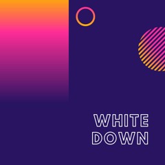 White Down [OUT ON SPOTIFY 14.02.20] FREE DOWNLOAD