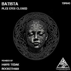Batista - Plex Eyes Closed (Rocketman Remix)