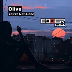 Olive - You're Not Alone (Edger Re-Rub)**FREE DOWNLOAD**