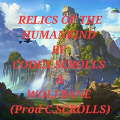 Relics Of The Humankind by Codex Scrolls & Wolfbane