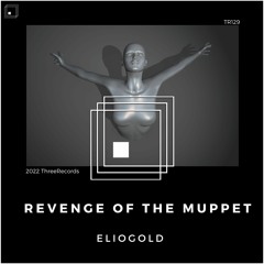 Eliogold - Revenge Of The Muppet (Original Mix)