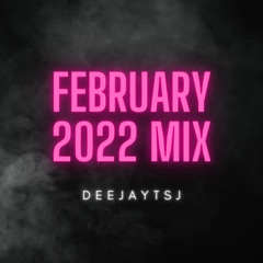 February 2022 Mix - DEEJAYTSJ